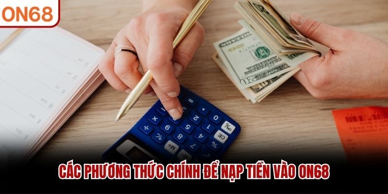 Các phương thức chính để nạp tiền ON68