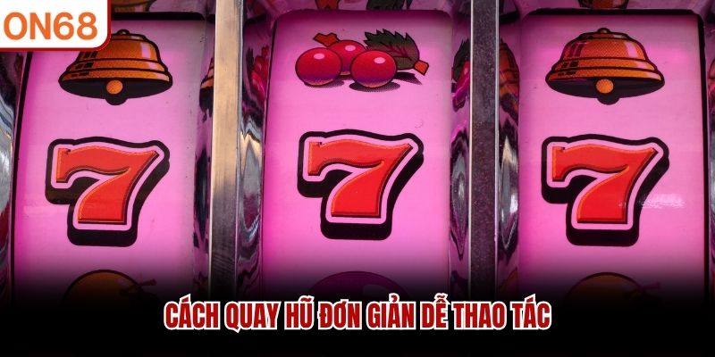 Cách quay hũ đơn giản dễ thao tác