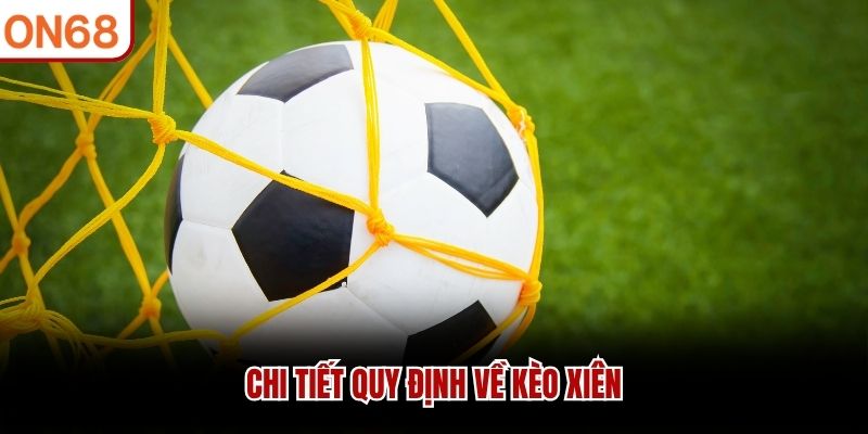 Chi tiết quy định về kèo xiên