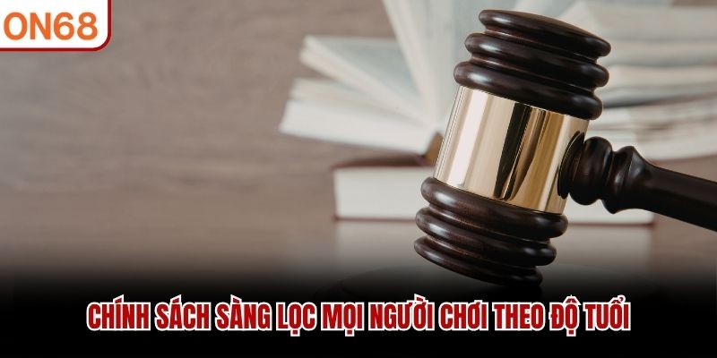Chính sách sàng lọc mọi người chơi theo độ tuổi