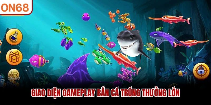 Giao diện gameplay Bắn Cá Trúng Thưởng Lớn