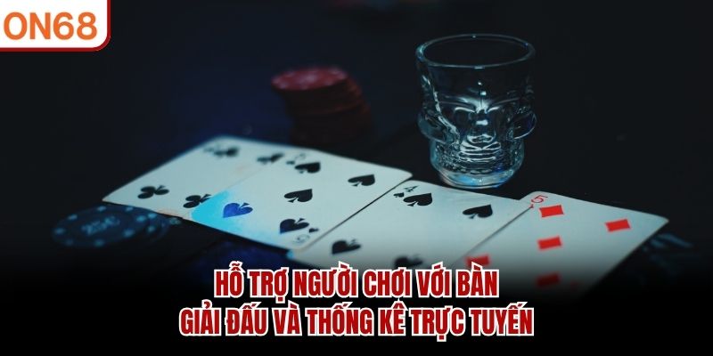 Hỗ trợ người chơi với bàn, giải đấu và thống kê trực tuyến