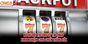 Nổ Hũ Đổi Thưởng Uy Tín ON68