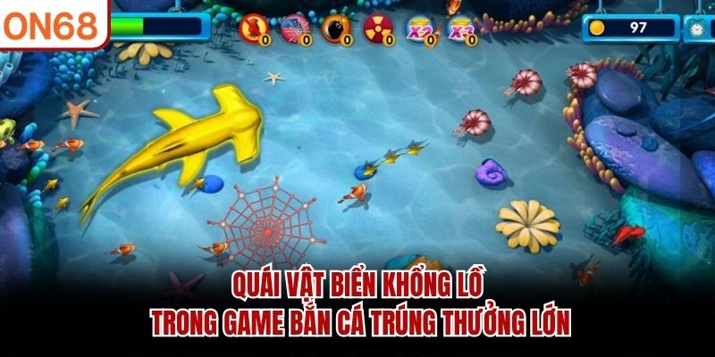 Quái vật biển khổng lồ trong game Bắn Cá Trúng Thưởng Lớn