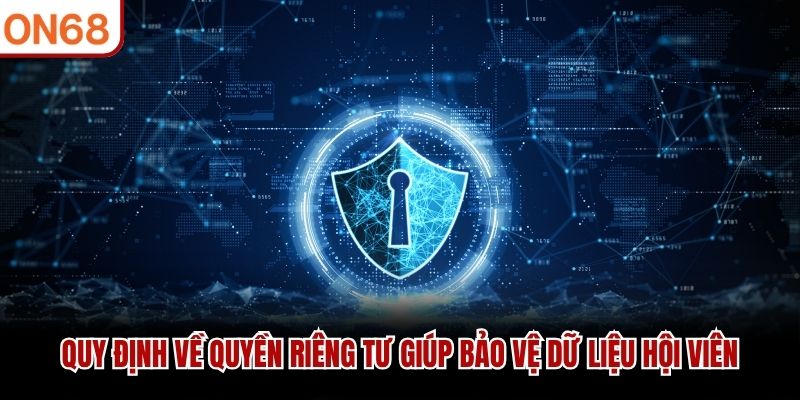 Quy định về Quyền riêng tư giúp bảo vệ dữ liệu hội viên