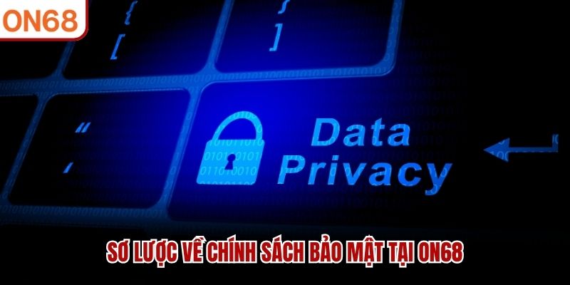 Sơ lược về chính sách bảo mật tại ON68