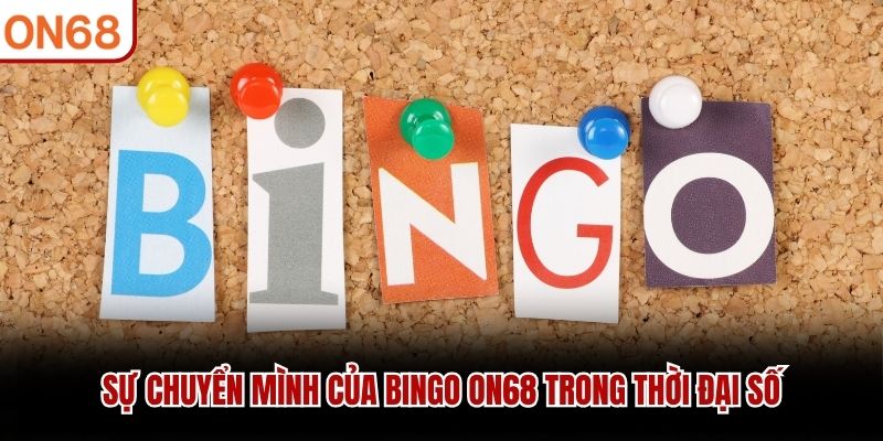 Sự chuyển mình của Bingo ON68 trong thời đại số