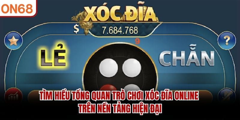 Tìm hiểu tổng quan trò chơi Xóc Đĩa Online trên nền tảng hiện đại