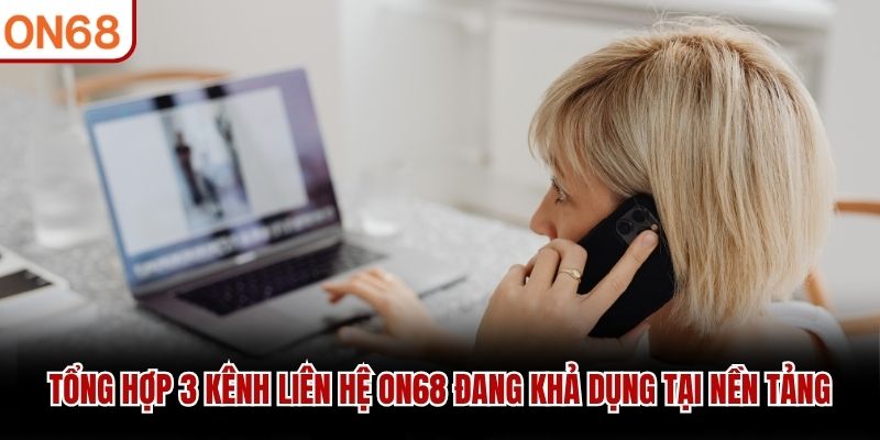 Tổng hợp 3 kênh liên hệ ON68 đang khả dụng tại nền tảng