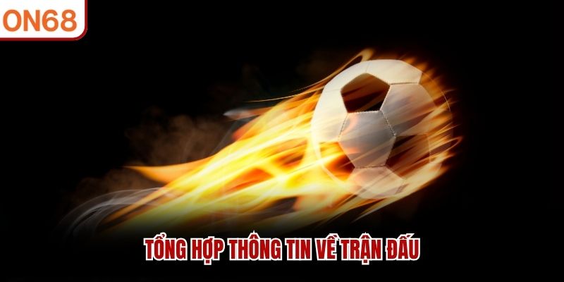 Tổng hợp thông tin về trận đấu